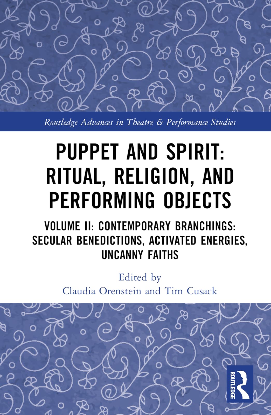 Puppet and Spirit: Ritual, Religion, and Performing Objects: Ritual, Religion, and Performing Objects: Volume II Contemporary Branchings: Secular ... in Theatre & Performance Studies, Band 2)