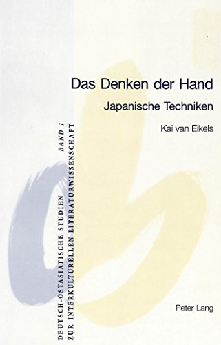 Das Denken der Hand: Japanische Techniken (Deutsch-ostasiatische Studien zur interkulturellen Literaturwissenschaft)