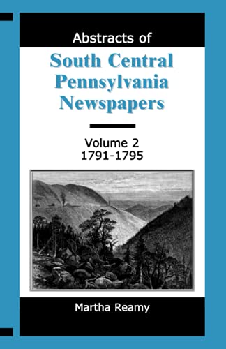 Abstracts of South Central Pennsylvania Newspapers, Volume 2, 1791-1795