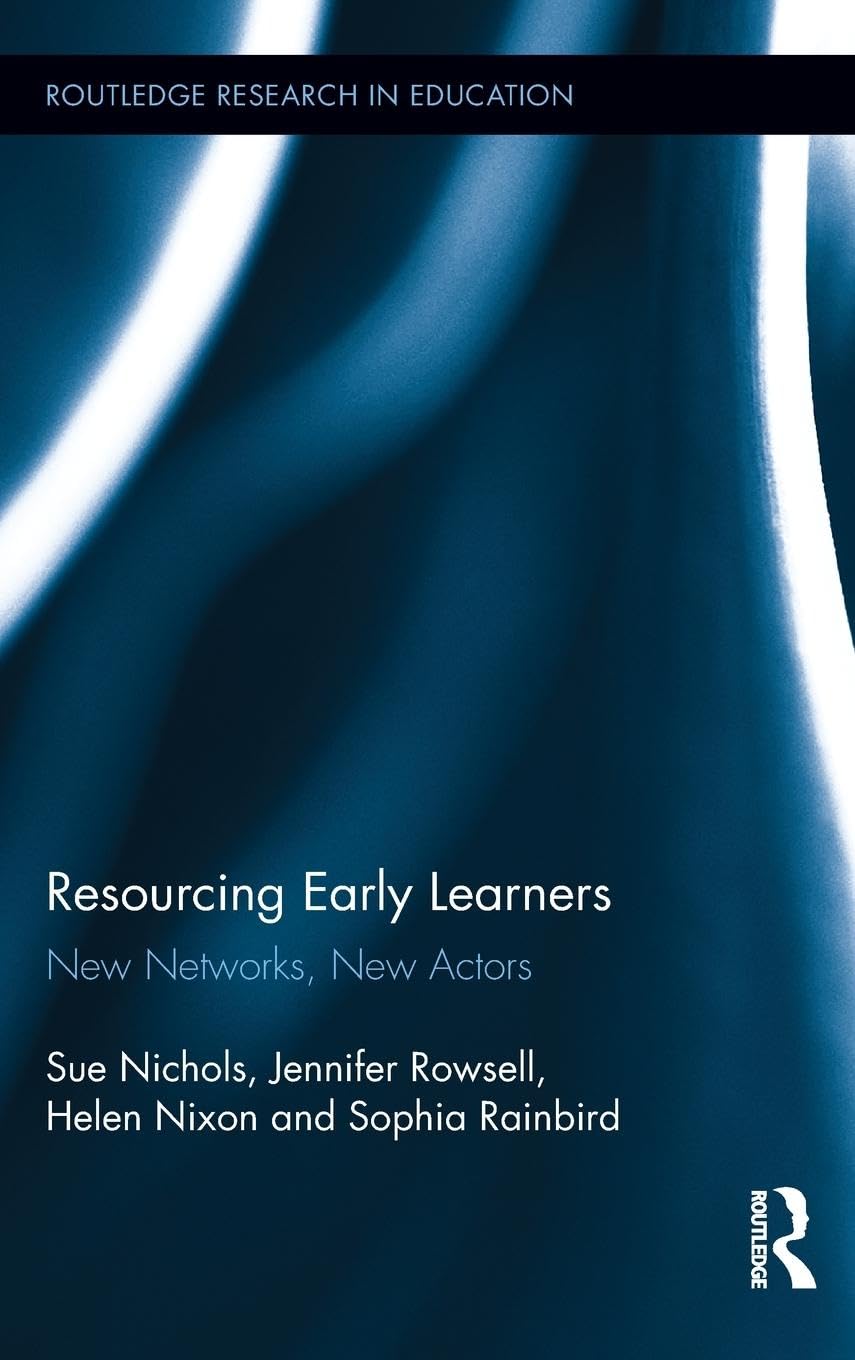 Resourcing Early Learners: New Networks, New Actors (Routlede Research in Education, 78, Band 78)