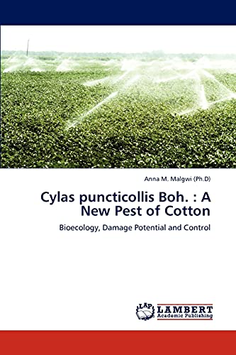 Cylas puncticollis Boh. : A New Pest of Cotton: Bioecology, Damage Potential and Control