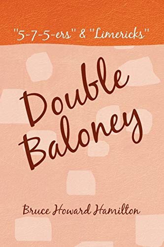 Double Baloney: ''5-7-5-ers'' & ''Limericks''