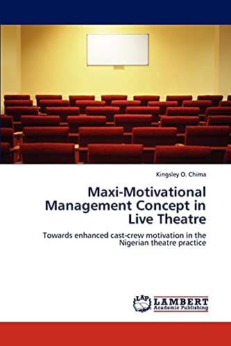 Maxi-Motivational Management Concept in Live Theatre: Towards enhanced cast-crew motivation in the Nigerian theatre practice