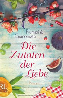 Die Zutaten der Liebe: Roman