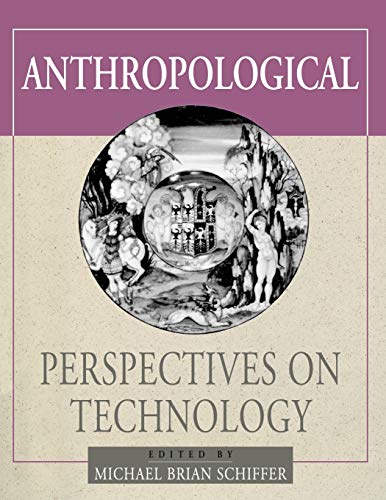 Anthropological Perspectives on Technology (Amerind Foundation New World Studies)