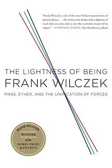 The Lightness of Being: Mass, Ether, and the Unification of Forces