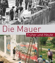 Die Mauer - früher und heute