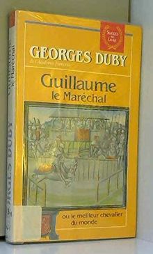 Guillaume le marechal : ou le meilleur chevalier du monde