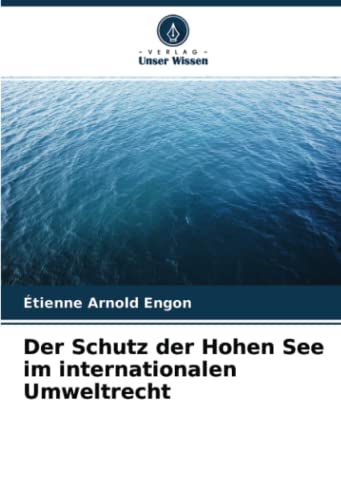 Der Schutz der Hohen See im internationalen Umweltrecht
