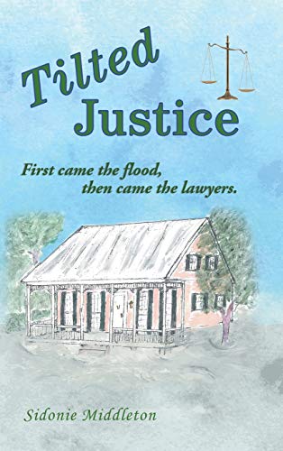Tilted Justice: First Came the Flood, Then Came the Lawyers.
