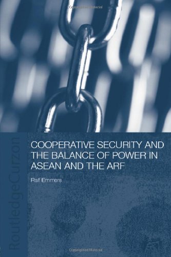 Cooperative Security and the Balance of Power in ASEAN and the ARF (Politics in Asia (Paperback))