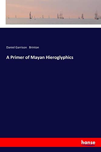 A Primer of Mayan Hieroglyphics