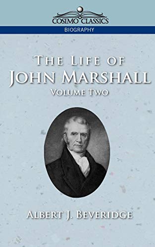 The Life of John Marshall, Vol. 2 (Cosimo Classics Biography)