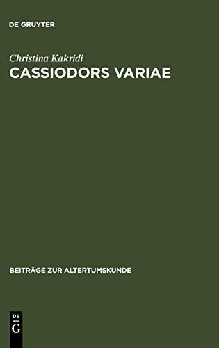 Cassiodors Variae. Literatur und Politik im ostgotischen Italien (Beiträge zur Altertumskunde, Band 223)