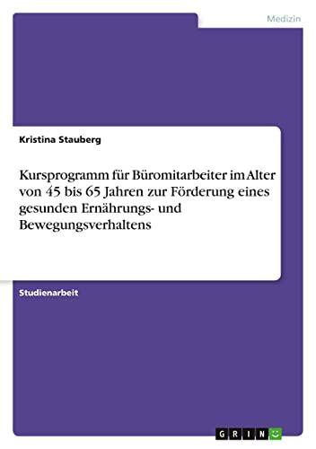Kursprogramm für Büromitarbeiter im Alter von 45 bis 65 Jahren zur Förderung eines gesunden Ernährungs- und Bewegungsverhaltens