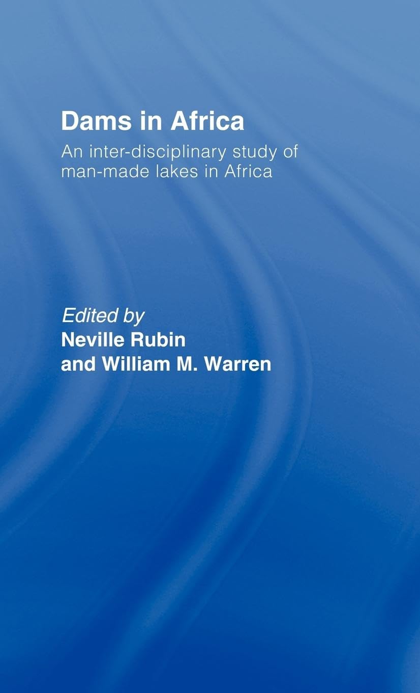 Dams in Africa Cb: An Inter-Disciplinary Study of Man-Made Lakes in Africa