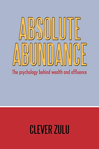Absolute Abundance: The Psychology Behind Wealth and Affluence