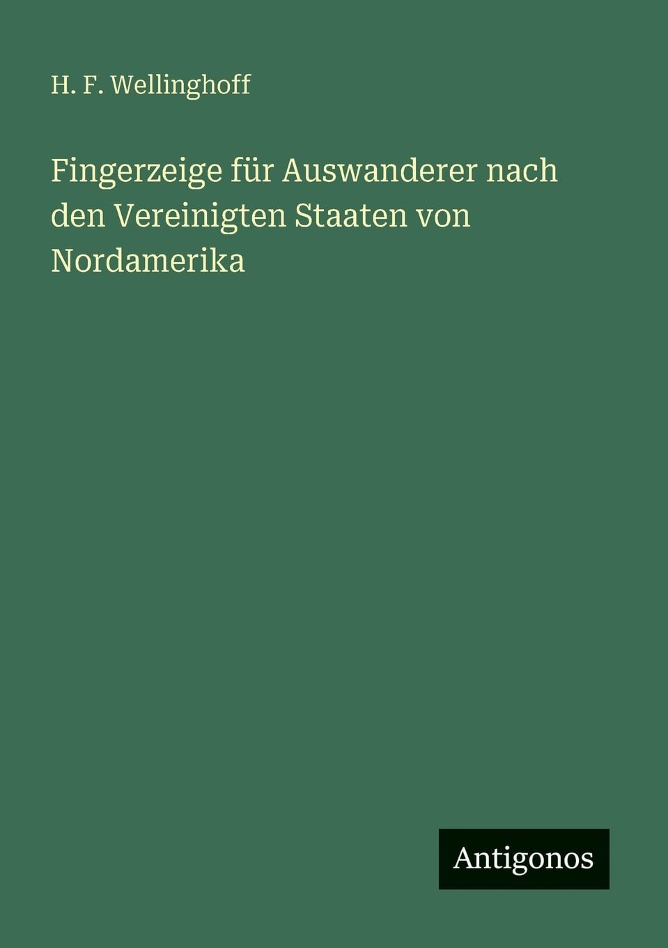 Fingerzeige für Auswanderer nach den Vereinigten Staaten von Nordamerika