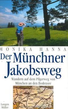 Der Münchner Jakobsweg: Wandern auf dem Pilgerweg von München an den Bodensee