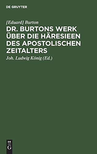 Dr. Burtons Werk über die Häresieen des apostolischen Zeitalters: im Auszuge