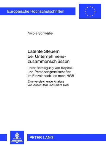 Latente Steuern bei Unternehmenszusammenschlüssen: Unter Beteiligung von Kapital- und Personengesellschaften im Einzelabschluss nach HGB- Eine ... / Publications Universitaires Européennes)