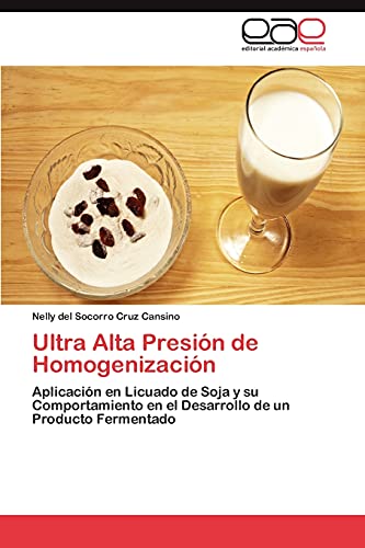 Ultra Alta Presión de Homogenización: Aplicación en Licuado de Soja y su Comportamiento en el Desarrollo de un Producto Fermentado