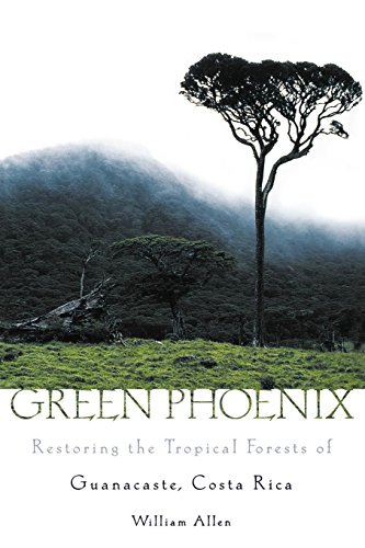 Green Phoenix: Restoring the Tropical Forests of Guanacaste, Costa Rica