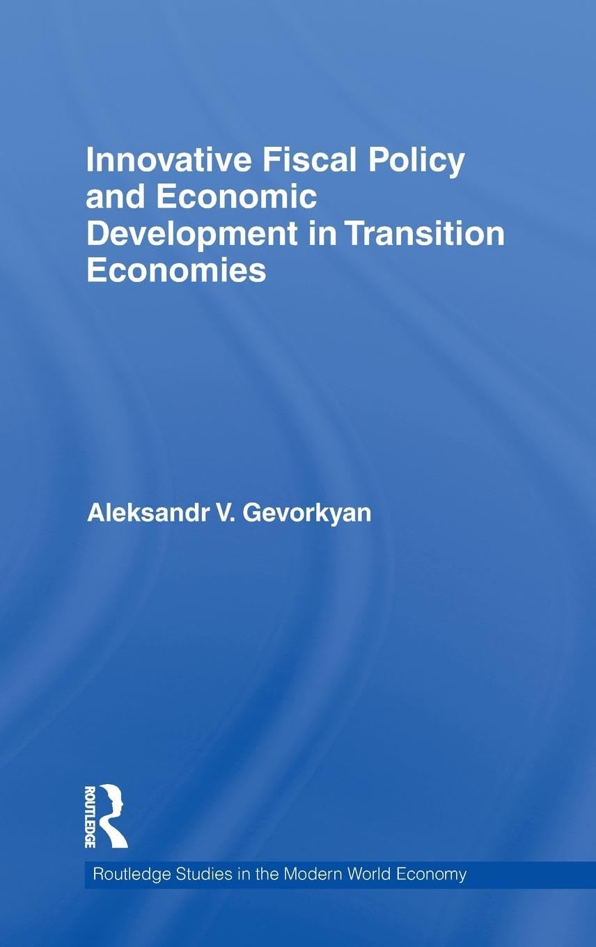 Innovative Fiscal Policy and Economic Development in Transition Economies (Routledge Studies in the Modern World Economy, Band 88)