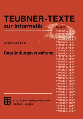 Begründungsverwaltung: Grundlagen, Systeme Und Algorithmen (Xteubner-Texte Zur Informatik) (German Edition)