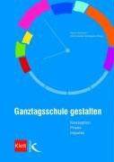 Ganztagsschule gestalten: Konzeption - Praxis - Impulse