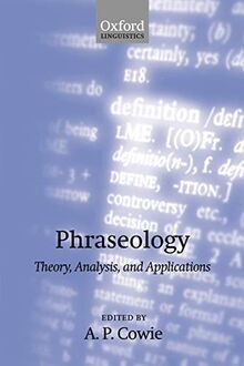 Phraseology: Theory, Analysis, and Applications (Oxford Studies in Lexicography and Lexicology)