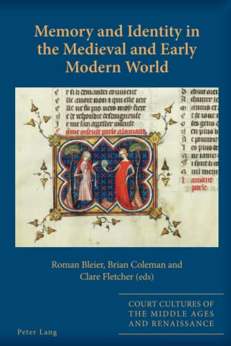 Memory and Identity in the Medieval and Early Modern World (Court Cultures of the Middle Ages and Renaissance, Band 8)
