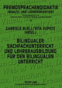 Bilingualer Sachfachunterricht und Lehrerausbildung für den bilingualen Unterricht: Forschung und Praxisberichte (Fremdsprachendidaktik inhalts- und ... Pedagogy - content- and learner-oriented)