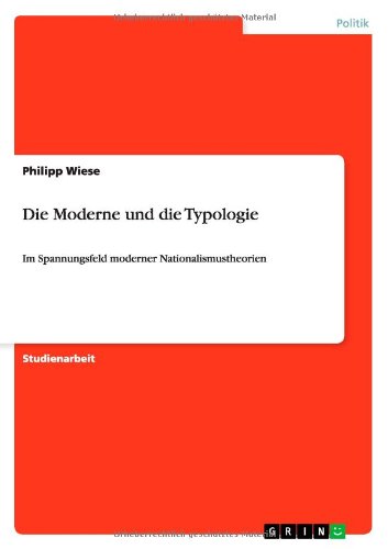 Die Moderne und die Typologie: Im Spannungsfeld moderner Nationalismustheorien
