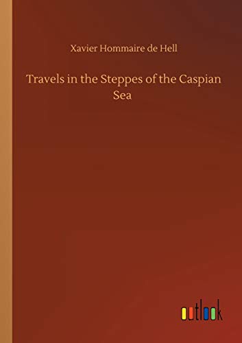 Travels in the Steppes of the Caspian Sea
