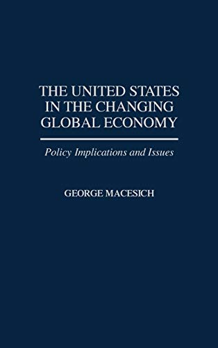 The United States in the Changing Global Economy: Policy Implications and Issues (Economic History; 185)