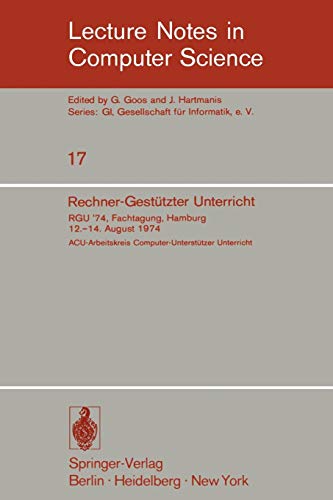 Rechner-Gest??tzter Unterricht: RGU '74. Fachtagung, Hamburg 12.-14. August 1974 (Lecture Notes in Computer Science, 17, Band 17)