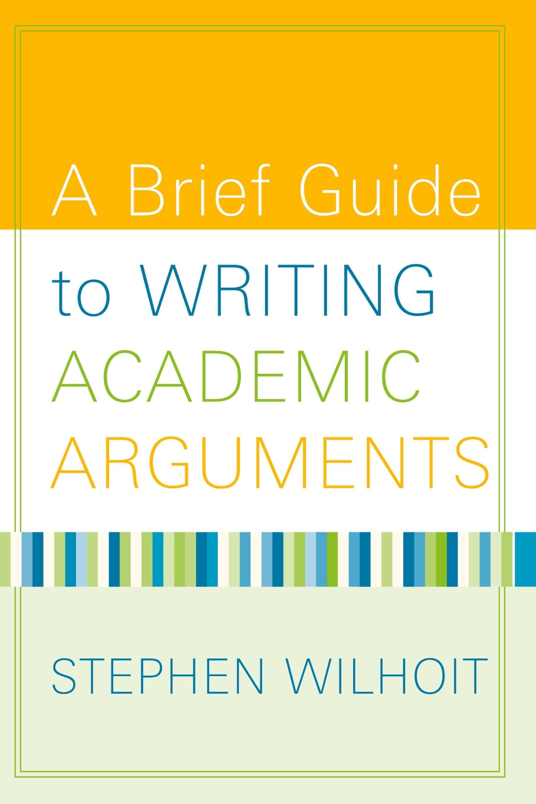 Brief Guide to Writing Academic Arguments, A