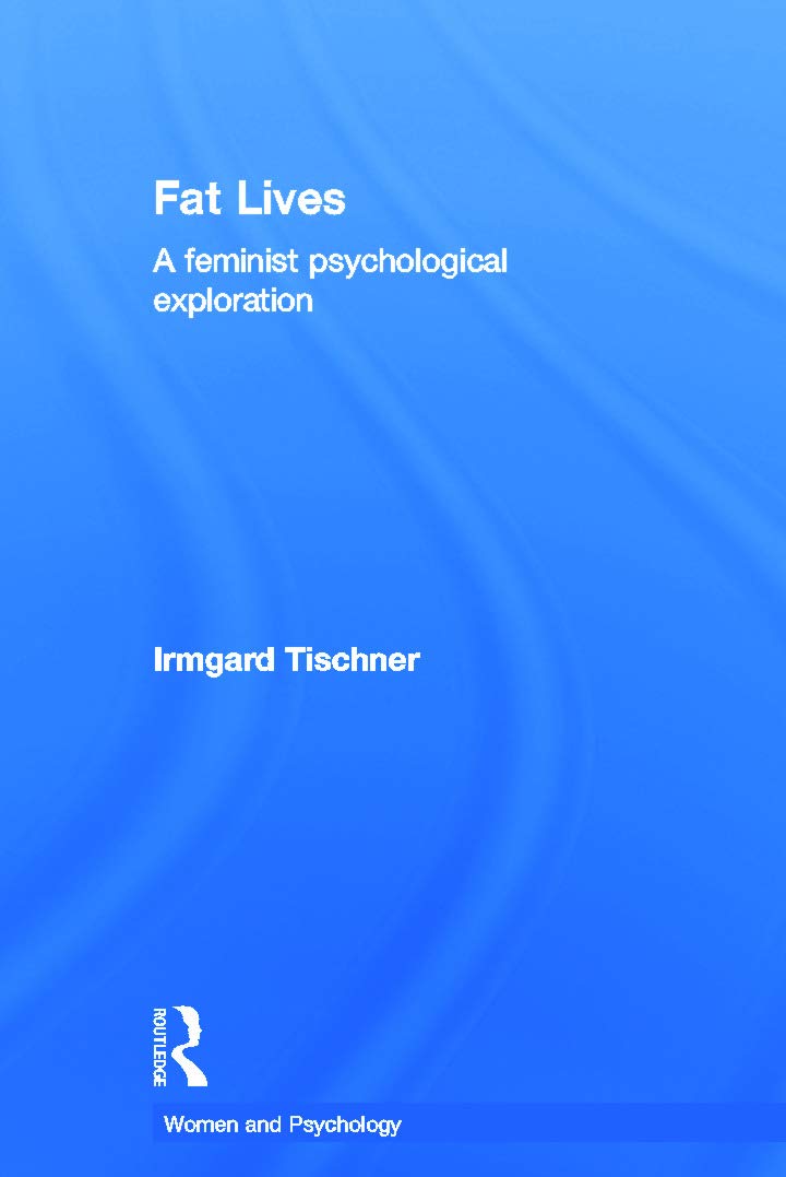 Fat Lives: A Feminist Psychological Exploration (Women and Psychology)