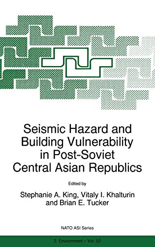 Seismic Hazard and Building Vulnerability in Post-Soviet Central Asian Republics (Nato Science Partnership Subseries: 2, 52, Band 52)