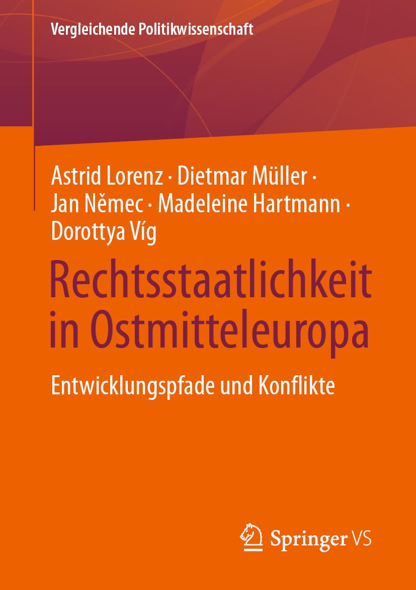 Rechtsstaatlichkeit in Ostmitteleuropa: Entwicklungspfade und Konflikte (Vergleichende Politikwissenschaft)
