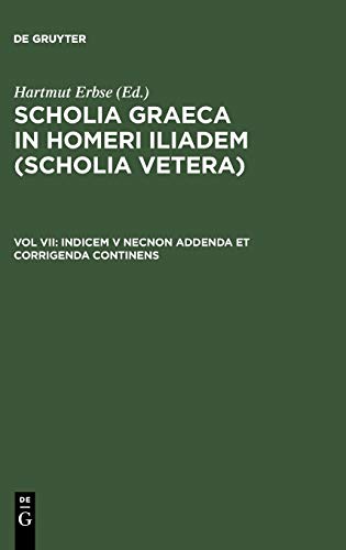 Scholia Graeca in Homeri Iliadem (Scholia vetera). Tl. 7. Indicem V necnon Addenda et Corrigenda Continens