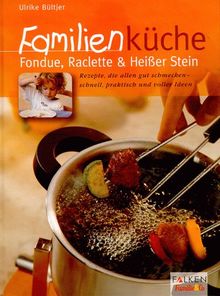 Familienküche, Fondue, Raclette & Heißer Stein