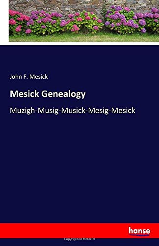 Mesick Genealogy: Muzigh-Musig-Musick-Mesig-Mesick