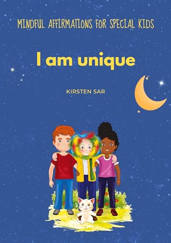 I am unique: Mindful Affirmations For Special Kids (Mindful Affirmations for Kids)