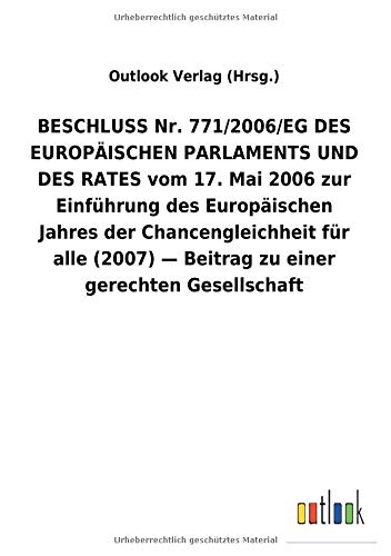 BESCHLUSSNr. 771/2006/EGDES EUROPÄISCHEN PARLAMENTS UND DES RATES vom 17.Mai 2006 zur Einführung des Europäischen Jahres der Chancengleichheit für alle (2007) - Beitrag zu einer gerechten Gesellschaft