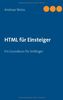 HTML für Einsteiger: Ein Grundkurs für Anfänger
