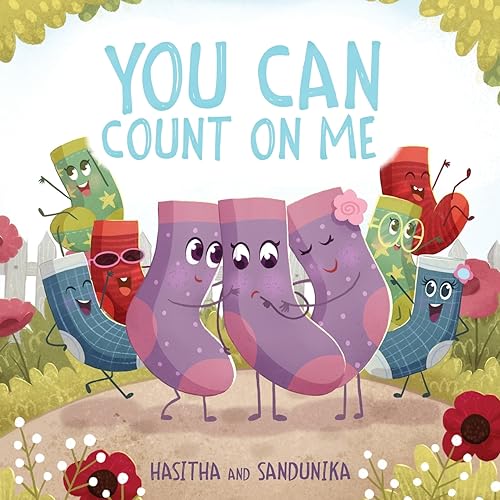 You Can Count On Me: A Children's Book about Friendship, Kindness, Bullying and Sacrifice (Socks)