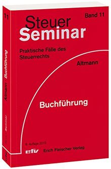 Buchführung: 100 praktische Fälle des Steuerrechts (Steuer-Seminar Praxisfälle)