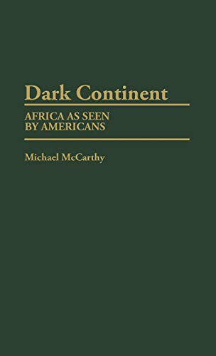 Dark Continent: Africa as Seen by Americans (Contributions in Afro-American and African Studies)